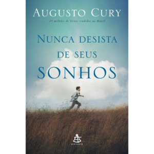 Nunca desista de seus sonhos - Augusto Cury