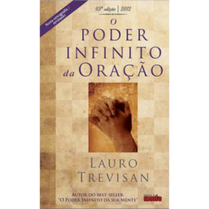 O poder infinito da oração - Lauro Trevisan