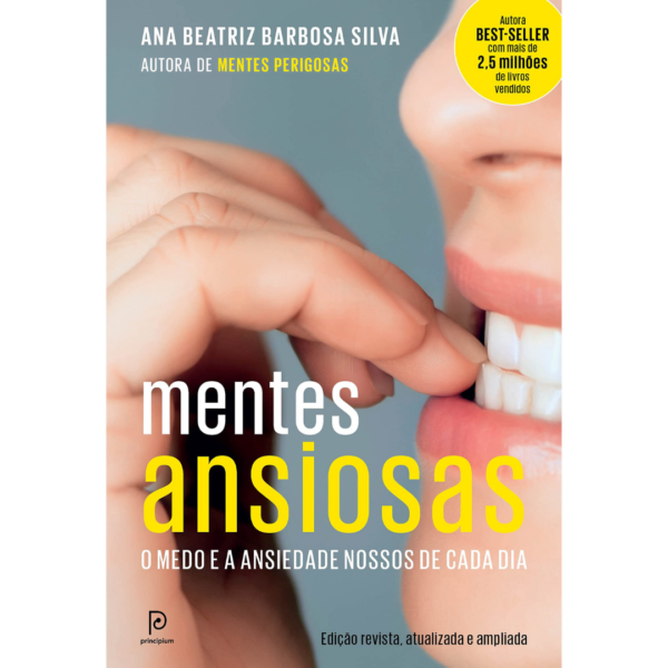 Mentes ansiosas: O medo e a ansiedade nossos de cada dia - Ana Beatriz Barbosa Silva