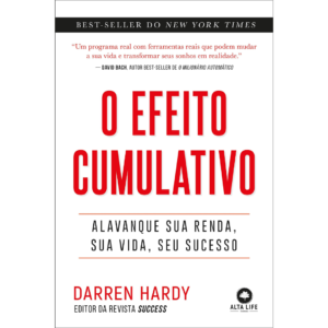 O efeito cumulativo: Alavanque sua renda, sua vida, seu sucesso - Darren Hardy