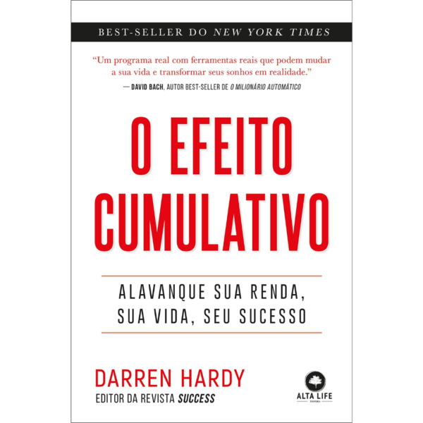O efeito cumulativo: Alavanque sua renda, sua vida, seu sucesso - Darren Hardy