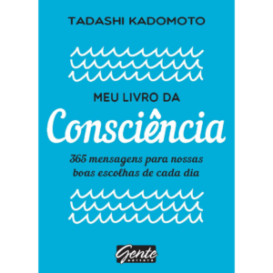 Meu livro da consciência: 365 mensagens para nossas boas escolhas de cada dia
