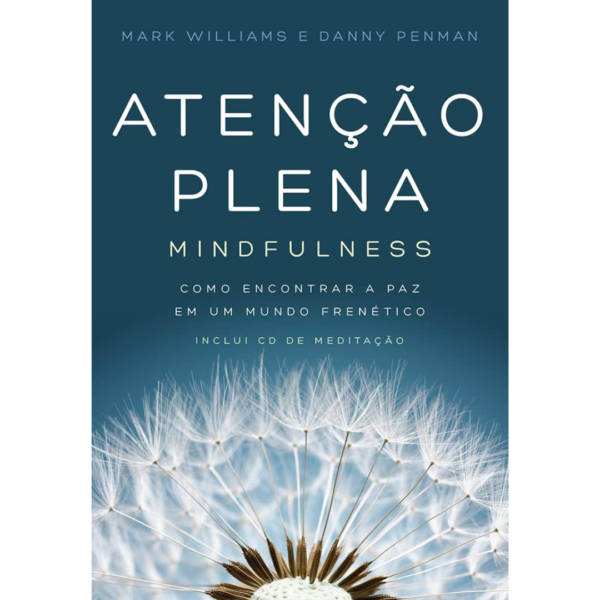 Atenção Plena: Mindfulness- Danny Penman, Mark Williams