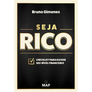 Seja Rico: Checklist para elevar seu nível financeiro - Bruno Gimenes