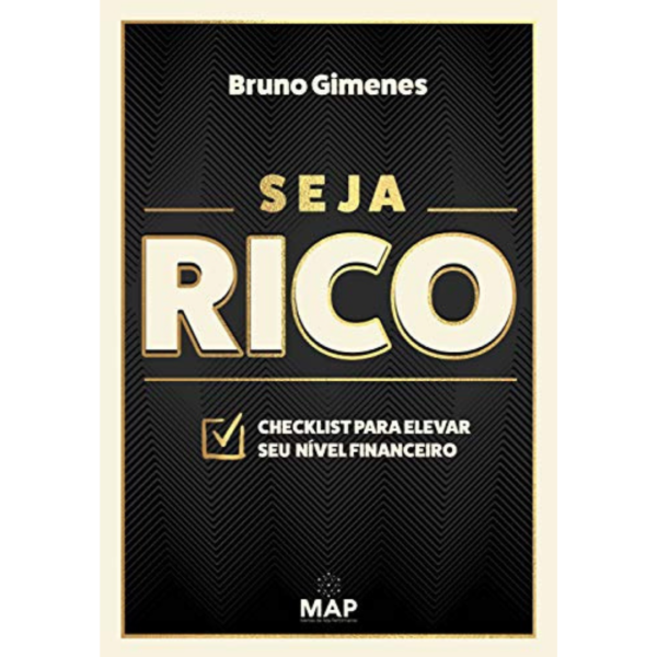 Seja Rico: Checklist para elevar seu nível financeiro - Bruno Gimenes