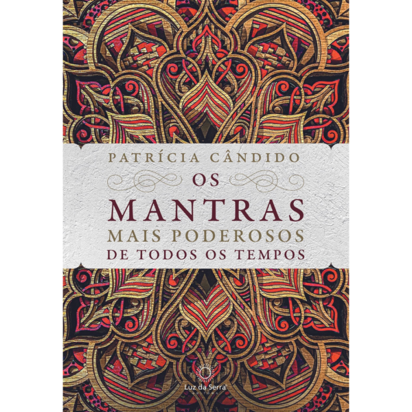 Os mantras mais poderosos de todos os tempos - Patrícia Cândido