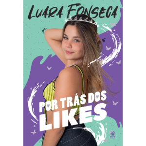 Por trás dos likes - Luara Fonseca