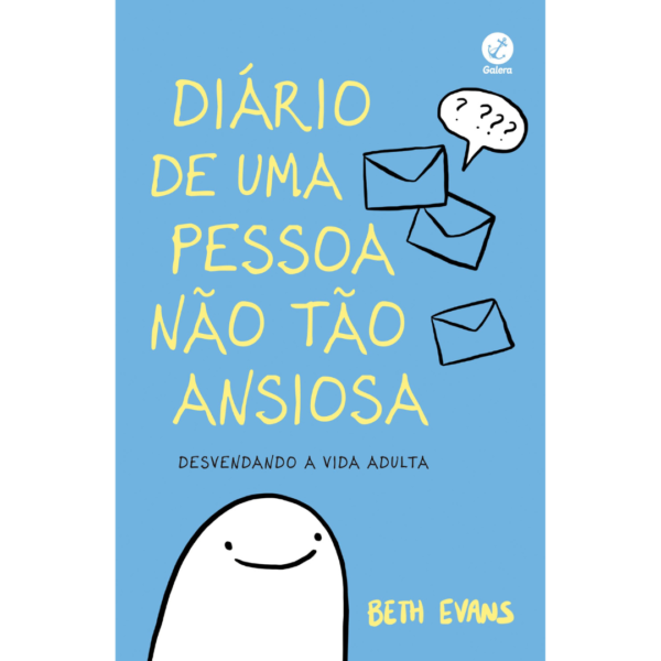 Diário de uma pessoa não tão ansiosa: Desvendando a vida adulta - Beth Evans