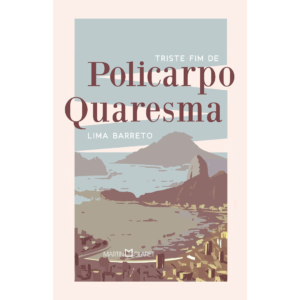 Triste fim de Policarpo Quaresma - Lima Barreto