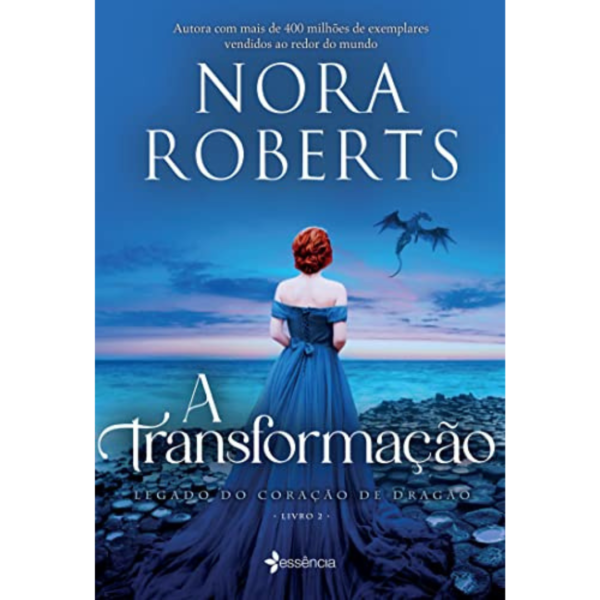 A transformação: Trilogia Legado do Coração do Dragão – Nora Roberts