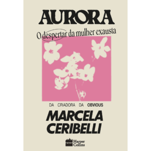 Aurora: O despertar da mulher exausta – Marcela Ceribelli