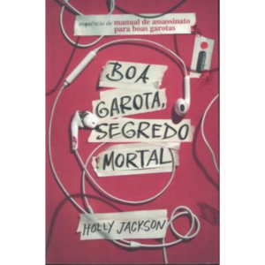 Boa Garota, Segredo Mortal - Manual De Assassinato Para Boas Garotas Vol. 2 - Holly Jackson