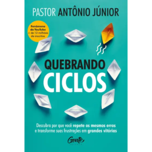 Quebrando Ciclos- Pastor Antônio Júnior