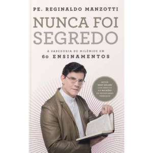 Nunca Foi Segredo - PE. Reginaldo Manzotti