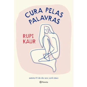 Cura Pelas Palavras - Rupi Kaur