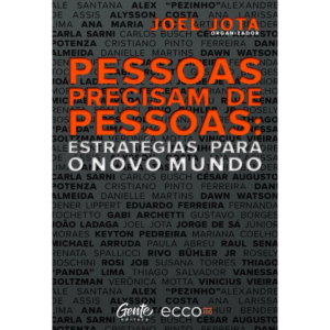 Pessoas Precisam De Pessoas: Estratégias Para O Novo Mundo - Joel Jota