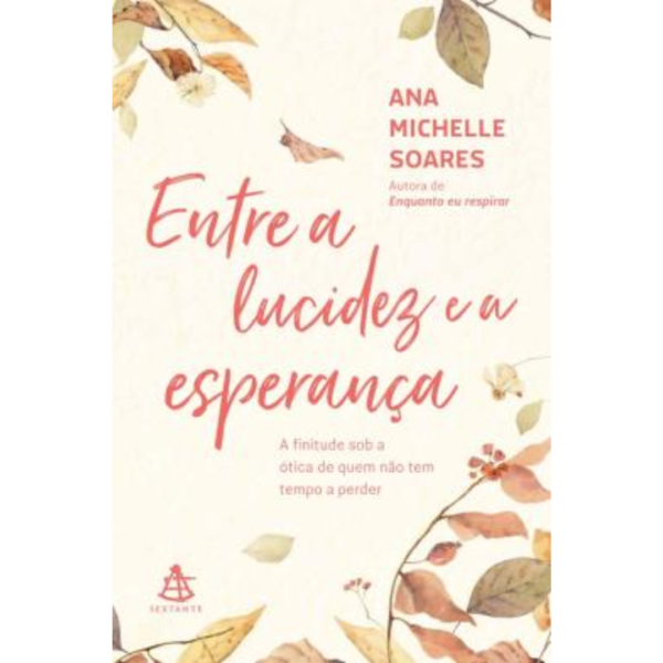 Entre A Lucidez E A Esperança - Ana Michelle Soares