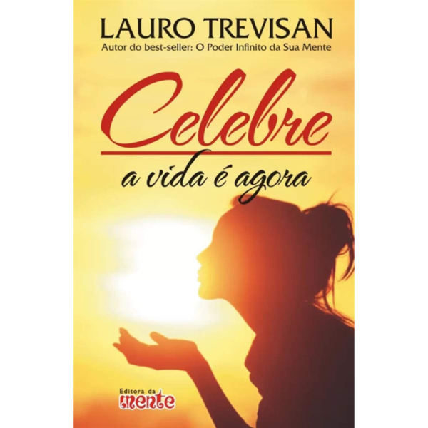 Celebre a vida é Agora - Lauro Trevisan