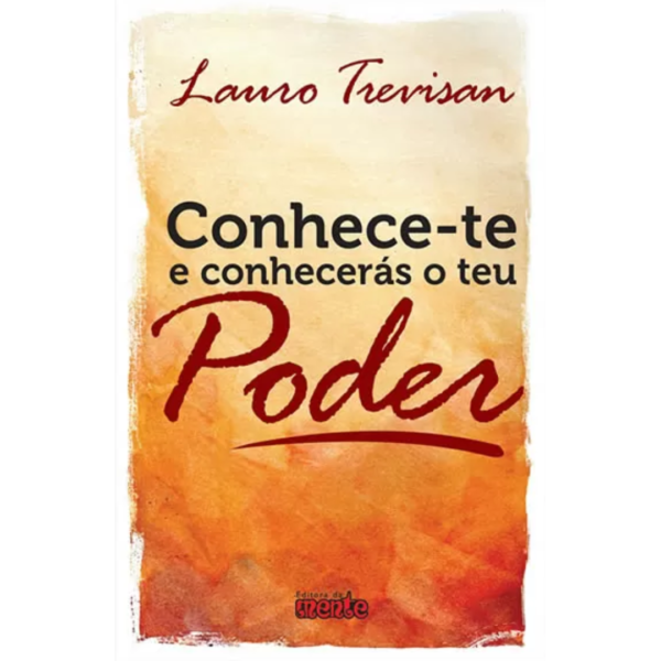 Conhece-te e Conhecerás o teu Poder - Lauro Trevisan