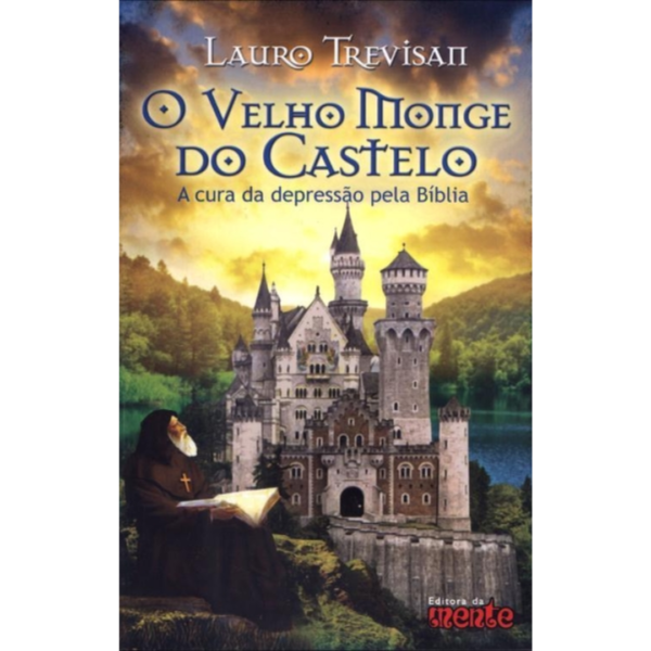 O Velho Monge do Castelo: A Cura da Depressão pela Bíblia - Lauro Trevisan