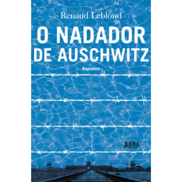 O Nadador de Auschwitz - Renaud Leblond