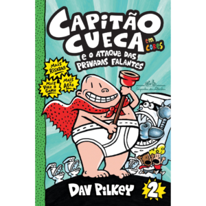 Capitão Cueca e o ataque das privadas falantes - Dav Pilkey Vol.2