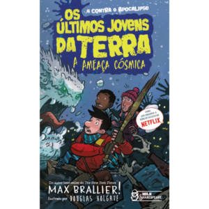 Os Últimos Jovens Da Terra: A Ameaça Cósmica - Max Brallier e Douglas Holgate Vol.4