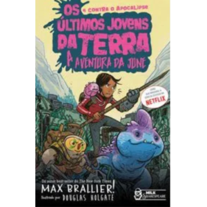 Os Últimos Jovens Da Terra: A Aventura Da June - Max Brallier e Douglas Holgate Vol.8