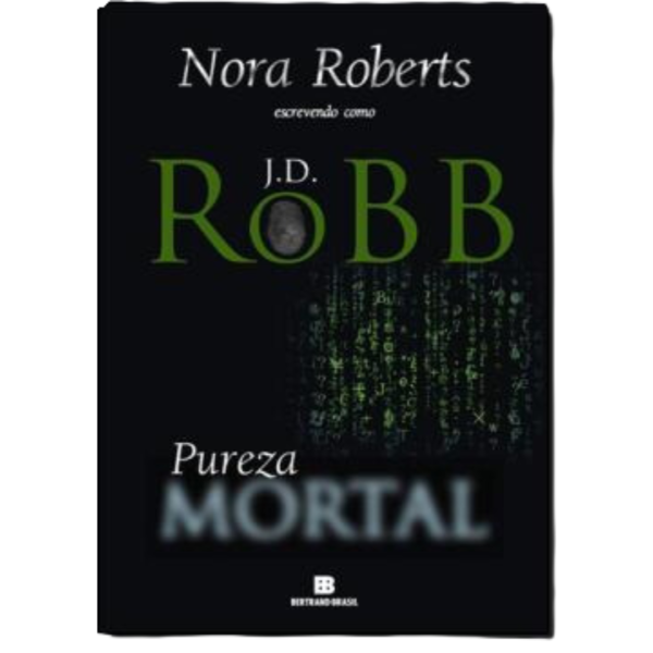 Pureza mortal (Vol. 15) - Nora Roberts escrevendo como J.D. ROBB