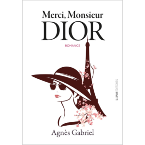 Merci, Monsieur Dior - Agnès Gabriel