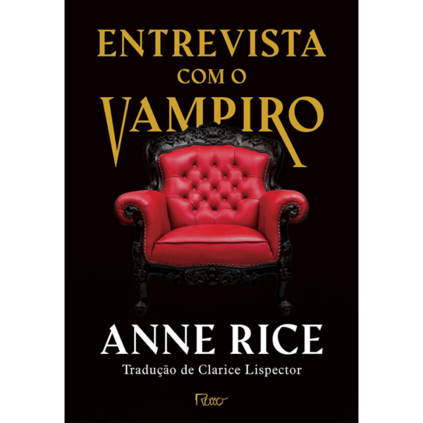Entrevista com o vampiro: capa dura - Anne Rice Tradução de Clarice Lispector