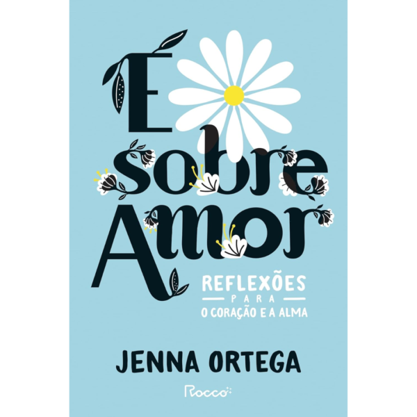 É sobre amor: Reflexões para o coração e a alma - O livro de Jenna Ortega, a wandinha da série da Netflix - Rocco