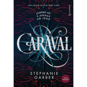 Caraval (Trilogia Caraval, vol. 1) (Nova tradução/Nova edição – Pela Gutenberg): Volume 1 - Stephanie Garber