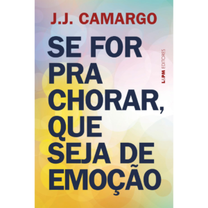 Se for Para Chorar, que Seja de Emoção - J.J. Camargo