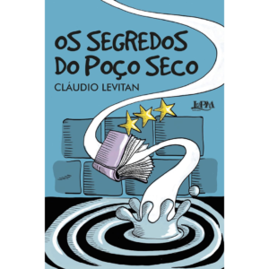 Os Segredos do Poço Seco - Cláudio Levitan
