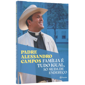 Família é tudo igual, só muda de endereço: O novo livro do Padre Alessandro Campos
