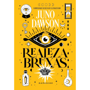 Realeza das Bruxas: A Irmandade Secreta de Sua Majestade - Juno Dawson