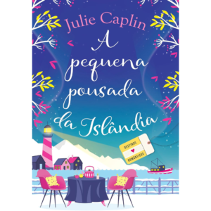 A pequena pousada da Islândia (Destinos Românticos – Livro 4) - Julie Caplin