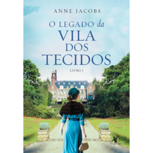 O legado da Vila dos Tecidos: 3 - Anne Jacobs