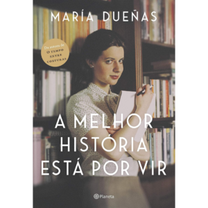 A melhor história está por vir: 2ª Edição - María Dueñas