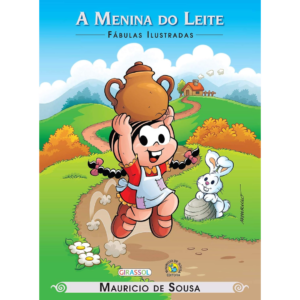 Turma da Mônica - Fábulas Ilustradas - A Menina do Leite - Mauricio de Sousa
