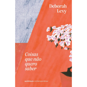 Coisas que não quero saber (Trilogia Autobiografia Viva, vol. 1): Uma resposta ao ensaio 