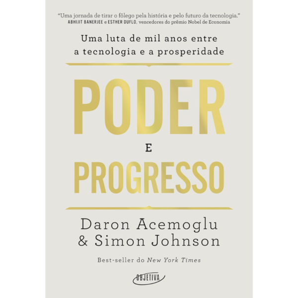 Poder e progresso: Uma luta de mil anos entre a tecnologia e a prosperidade - Daron Acemoglu & Simon Johnson