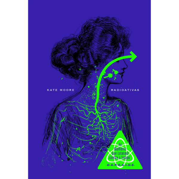 Radioativas: As Mulheres que Lutaram contra o Tempo - Kate Moore - Dark side