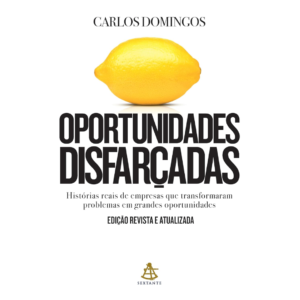 Oportunidades disfarçadas (Edição atualizada): Histórias reais de empresas que transformaram problemas em grandes oportunidades - Carlos Domingos