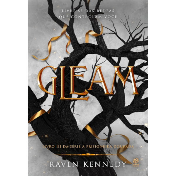 Gleam: Livro 3 da Série A Prisioneira dourada - Raven Kennedy