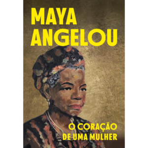 O coração de uma mulher - Maya Angelou