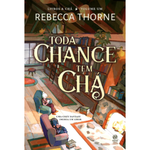 Toda chance tem chá: Livro 1 da Série Livros & Chá, uma Cozy Fantasy imersa em amor - Rebecca Thorne