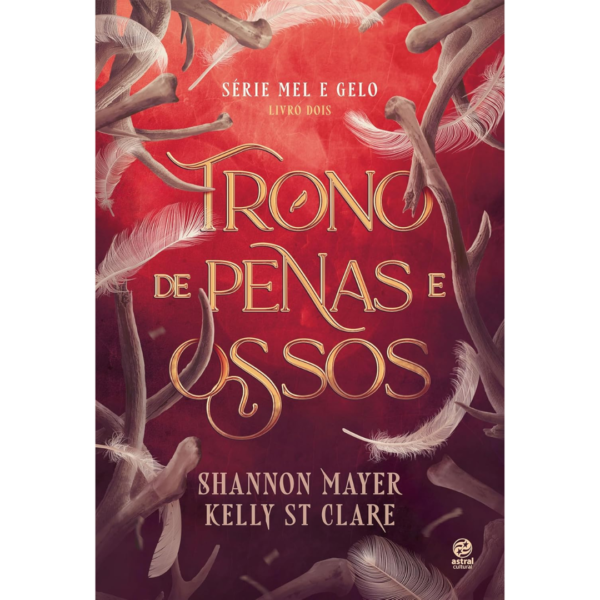 Trono de penas e ossos: Livro 2 da Série Mel e Gelo - Shannon Mayer , Kelly ST Clare