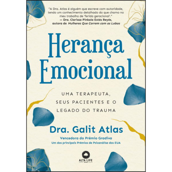 Herança Emocional: uma Terapeuta, Seus Pacientes e o Legado do Trauma - Dra. Galit Atlas